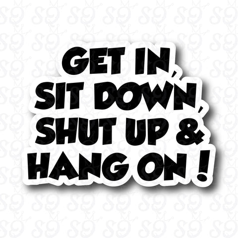Get In & Hang On Sticker