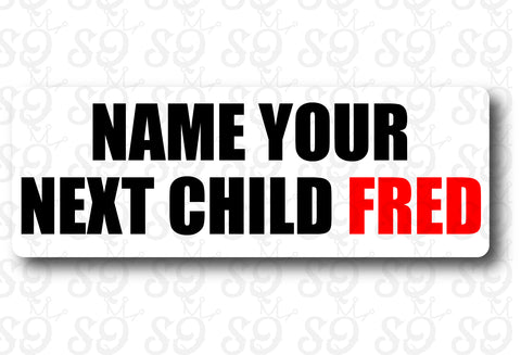 Name Your Next Child Fred Sticker
