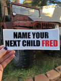 Name Your Next Child Fred Sticker